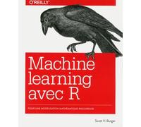 Le Machine Learning Avec R - Pour Une Modélisation Mathématique Rigoureuse