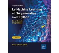 Le Machine Learning et l'IA générative avec Python - De la théorie à la pratique (2e édition) - Khichane Madjid - Eni Editions - broché - Manuel