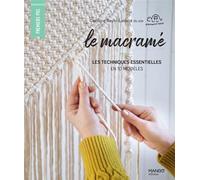 Le macramé Les techniques essentielles en 10 modèles - Caroline Bayol-Lavoux - Mango - broché - Guide