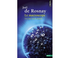 Le macroscope : Vers une vision globale de Rosnay, Joël de (2014) Poche