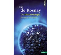 Le Macroscope Vers une vision globale - Joël de Rosnay - Points - Poche - Essai
