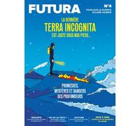 Le Mag Futura N°4 : Terra Incognita - nov-janv 2023-2024 - Collectif - Futura Sciences - broché - Revue