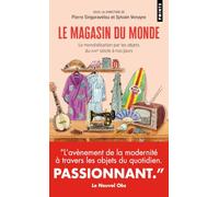 Le Magasin du monde: La mondialisation par les objets du XVIIIe à nos jours