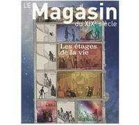Le magasin du XIXe siècle: Les étages de la vie