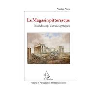 Le magasin pittoresque Kaléidoscope d'études grecques - Nicolas Pitsos - L'harmattan - broché - Essai