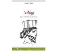 Le Mage: Dans la Perse des Achéménides