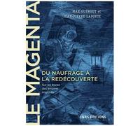 Le Magenta - Du Naufrage À La Redécouverte (1875-1995) - Sur Les Traces Des Empires Engloutis