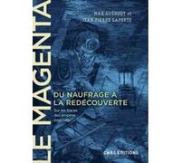 Le Magenta. Du naufrage à la redécouverte (1875-1995) - Sur les traces des empires engloutis Max Guérout (Auteur), Jean-Pierre Laporte (Auteur)