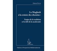 Le Maghreb à la croisée des chemins L'enjeu de la tradition et le défi de la modernité - Zakaria Fatih - L'harmattan - broché - Essai