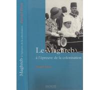 Le Maghreb à l'épreuve de la colonisation