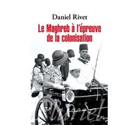 Le Maghreb à l'épreuve de la colonisation - Daniel Rivet - Hachette Pluriel Reference - Poche - Etude