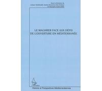 Le Maghreb face aux défis de l'ouverture en Méditerranée - Collectif - L'harmattan - broché - Essai