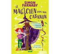 Le Magicien dans mon cabanon - Tome 01 Les malaventures de Myrddin le sauvage (broché) Simon Farnaby (Auteur), Claire Powell (Illustration), Marie de Prémonville (Traduction)