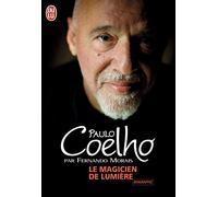 Le Magicien De Lumière - L'extraordinaire Histoire De L'écrivain Paulo Coelho