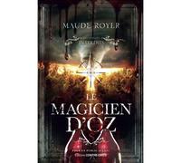 Le Magicien d'Oz - Maude Royer - Contre-Dires - broché - Roman