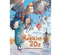 Le Magicien d'Oz - Tome 2 La Méchante sorcière de l'Ouest Maxe L'Hermenier (Auteur), Lyman Frank Baum (D'après), Hélène Canac (Dessinateur)
