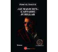"Le magicien" , l'affaire Jubillar - Pascal Dague - Encre Rouge - broché - Roman