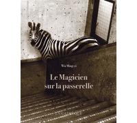 Le magicien sur la passerelle Recueil de nouvelles traduit du chinois (taiwan) par gwennael gaffric - Wu Ming-Yi - L’Asiathèque - broché - Nouvelles