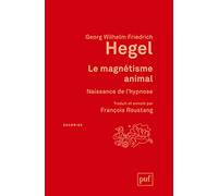 Le magnétisme animal: Naissance de l'hypnose. Traduit et annoté par François Roustang