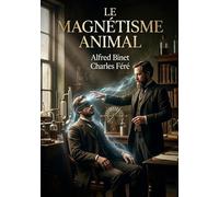 Le Magnétisme animal: Une analyse des débuts du magnétisme animal par Alfred Binet et Charles Féré, explorant l'influence de Mesmer et Puységur
