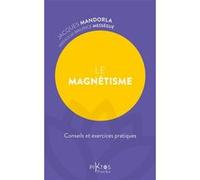 Le magnétisme - Conseils et exercices pratiques Jacques Mandorla (Auteur)