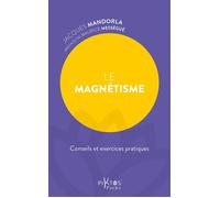 Le magnétisme - Conseils et exercices pratiques - Jacques Mandorla - Piktos Poche - broché - Guide