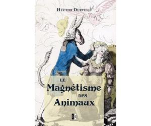 Le Magnétisme des Animaux: Extrait du Traité expérimental de Magnétisme