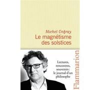 Le Magnétisme des solstices Michel Onfray (Auteur)