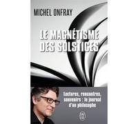 Le magnétisme des solstices Michel Onfray (Auteur)