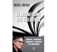 Le magnétisme des solstices - Michel Onfray - J'ai Lu - Poche - Essai