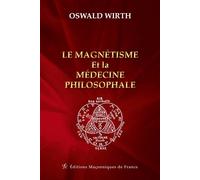 Le magnétisme et la médecine philosophale - Oswald Wirth - Edimaf - broché - Essai