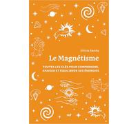 Le Magnétisme (format poche): Tout pour comprendre, apaiser et équilibrer ses énergies
