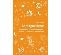 Le Magnétisme (format poche): Toutes les clés pour comprendre, apaiser et équilibrer ses énergies