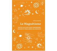 Le Magnétisme (format poche) Toutes les clés pour comprendre, apaiser et équilibrer ses énergies - Olivia Sandy - Merci Les Livres - Poche - Guide