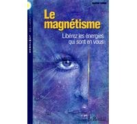 Le Magnetisme Liberez Les Energies Qui Sont En Vous