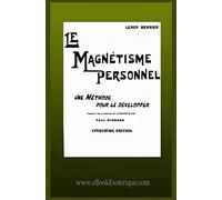 Le Magnétisme Personnel: Une méthode pour le développer