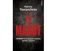 Le Magot. Fourniret et le gang des Postiches : mortelle rencontre