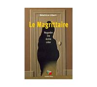 Le magrittaire Regarder, lire, écrire, créer - Béatrice Libert - Couleur Livres Absl - broché - Essai