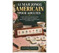 LE MAH JONGG AMÉRICAIN POUR ADULTES: Le guide complet pour apprendre les règles, lire la carte, maîtriser le Charleston, utiliser les Jokers et gagner vos premières parties, avec exercices et quiz