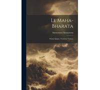 Le Maha-Bharata: Poème Épique, Troisième Volume