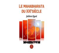 Le mahabharata du XXI siècle - Julien Egot - Le Lys Bleu - broché - Poésie