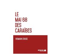 Le Mai 68 des Caraïbes - Romain Cruse - Mémoire d'encrier - broché - Essai