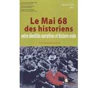 Le Mai 68 des historiens : Entre identités narratives et histoire orale (1CD audio) de Daniel Roche (Postface), Agnès Callu (3 juin 2010) Broché