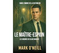 Le Maître-Espion: Un thriller politique sur les services secrets, le pouvoir et les crimes d’État