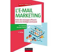 L'e-Mail Marketing - Créer Des Messages Efficaces Dans Une Stratégie Omnicanal