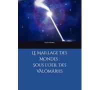 Le Maillage Des Mondes : Sous l'Oeil Des Välömärhs