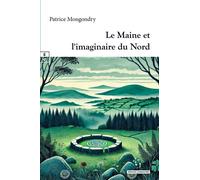 Le Maine et l'imaginaire du Nord - Patrice Mongondry - Complicites Eds - relié - Essai