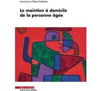 Le maintien à domicile de la personne âgée Anne-Laure Fabas-Serlooten (Auteur)