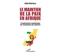 Le maintien de la paix en Afrique L'expérience congolaise de résolution de conflits - Elton Paul Nzaou - L'harmattan - broché - Essai