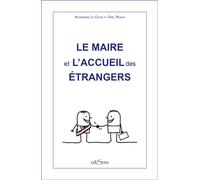Le maire et l'accueil des étrangers - Alexandre Le Cleve - Edisens - broché - Etude